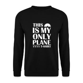 Carpenter This Is My Only Plane TShirt Woodworking - Unisex Sweatshirt - black - Front - Alina (178cm) & Michal (187cm)