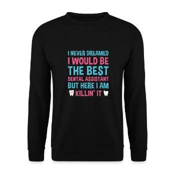 Never Dreamed Would Be The Best Dental Assistant - Unisex Sweatshirt - black - Front - Alina (178cm) & Michal (187cm)