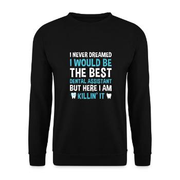 Never Dreamed Would Be The Best Dental Assistant - Unisex Sweatshirt - black - Front - Alina (178cm) & Michal (187cm)