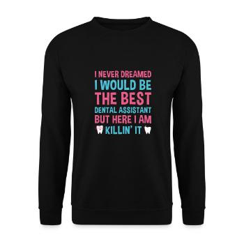 Never Dreamed Would Be The Best Dental Assistant - Unisex Sweatshirt - black - Front - Alina (178cm) & Michal (187cm)