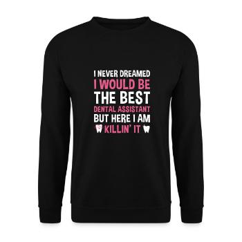 Never Dreamed Would Be The Best Dental Assistant - Unisex Sweatshirt - black - Front - Alina (178cm) & Michal (187cm)