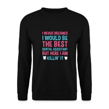 Never Dreamed Would Be The Best Dental Assistant - Unisex Sweatshirt - black - Front - Alina (178cm) & Michal (187cm)