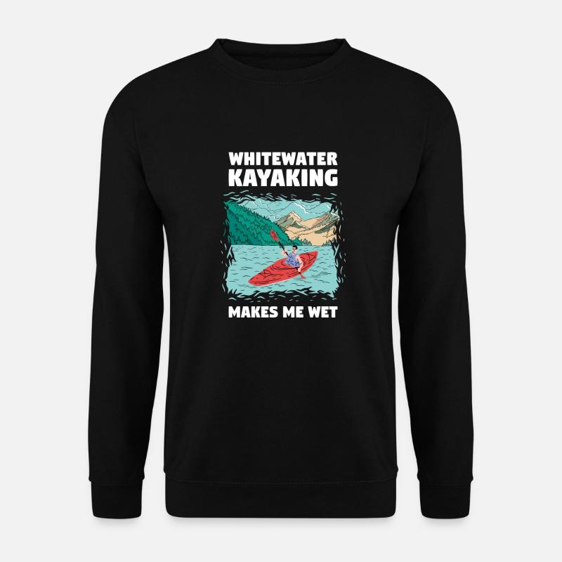 Whitewater Kayaking Makes Me Wet - Unisex Pullover - Schwarz