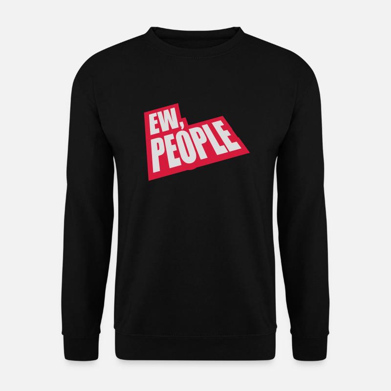 ew people funny quote - Unisex Sweatshirt - black