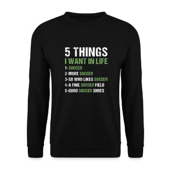 Sport 5 Things I Want In Life Soccer - Unisex Pullover - Schwarz - Vorne - Alina (178cm) & Michal (187cm)