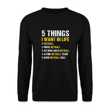 Sport 5 Things I Want In Life Netball - Unisex Sweatshirt - black - Front - Alina (178cm) & Michal (187cm)