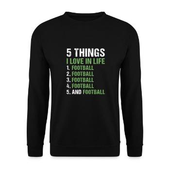 Sport 5 Things I Love In Life Football - Unisex Pullover - Schwarz - Vorne - Alina (178cm) & Michal (187cm)