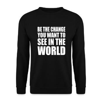 be the change you want to see in the world - Unisex Pullover - Schwarz - Vorne - Alina (178cm) & Michal (187cm)