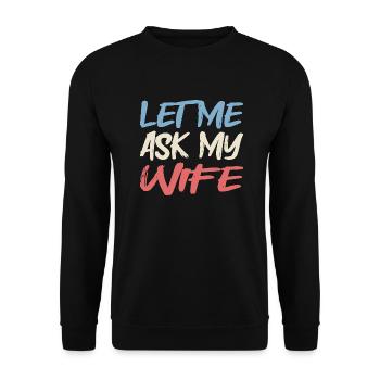 let me ask my wife - Unisex Pullover - Schwarz - Vorne - Alina (178cm) & Michal (187cm)