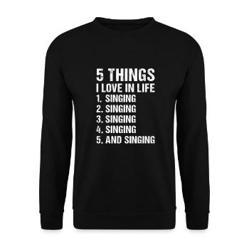 Singer 5 Things I Love In Life Singing - Unisex Sweatshirt - black - Front - Alina (178cm) & Michal (187cm)