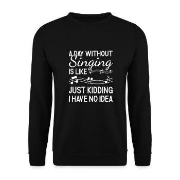 Singer A Day Without Singing - Unisex Pullover - Schwarz - Vorne - Alina (178cm) & Michal (187cm)
