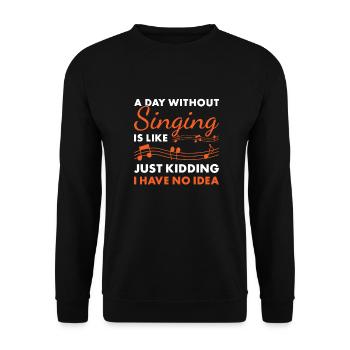 Singer A Day Without Singing - Unisex Pullover - Schwarz - Vorne - Alina (178cm) & Michal (187cm)