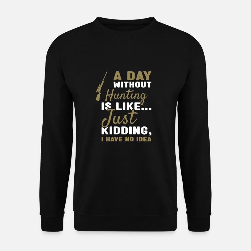 Hunter A Day Without Hunting - Unisex Pullover - Schwarz