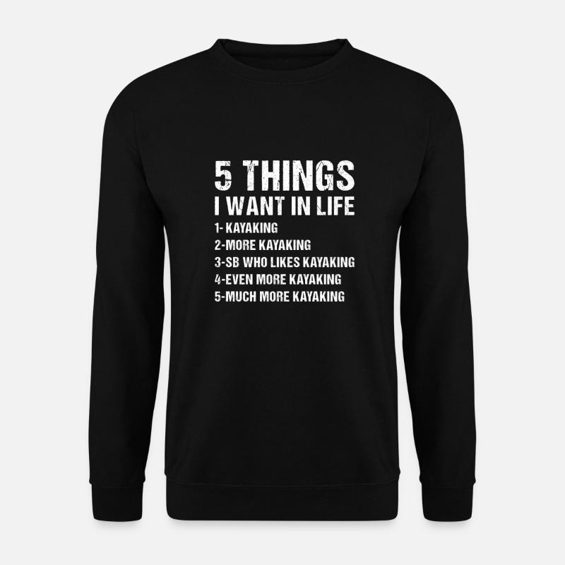 Kayaker 5 Things I Want In Life Kayaking - Unisex Pullover - Schwarz