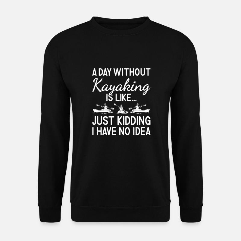 Kayaker A Day Without Kayaking - Unisex Pullover - Schwarz