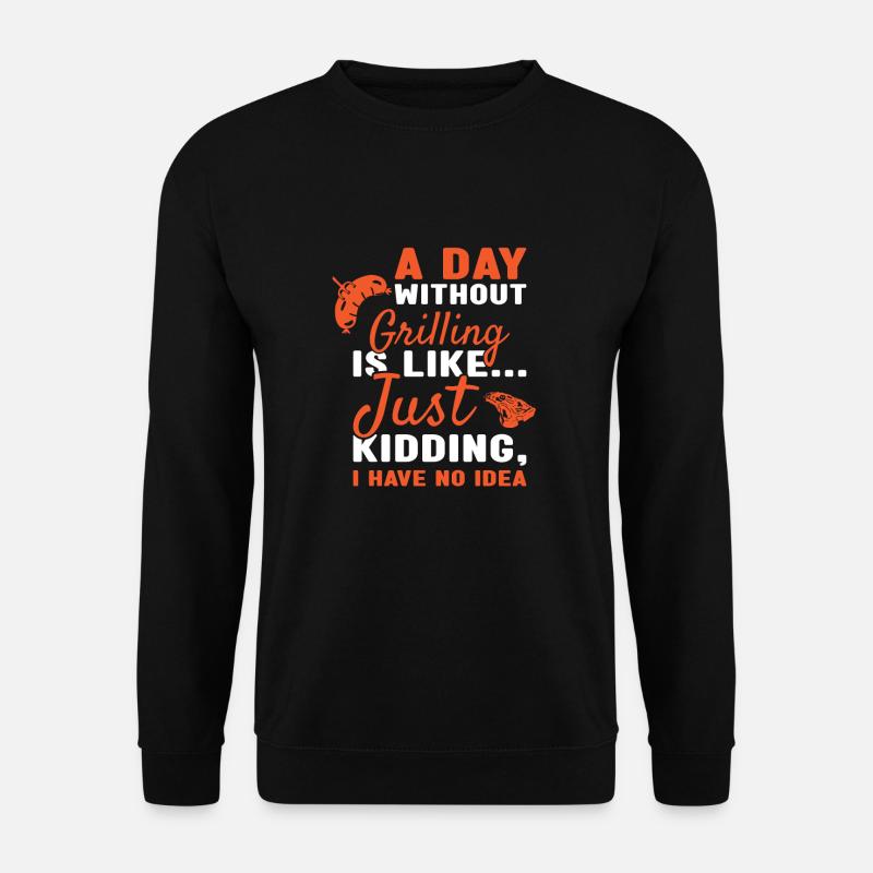 Griller A Day Without Grilling - Unisex Pullover - Schwarz