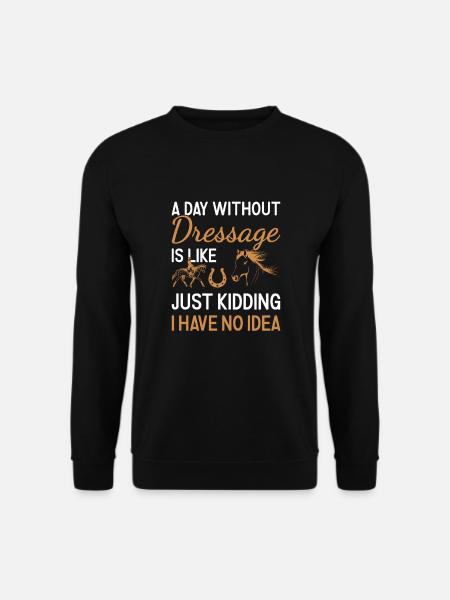 Rider A Day Without Dressage - Unisex Sweatshirt - black