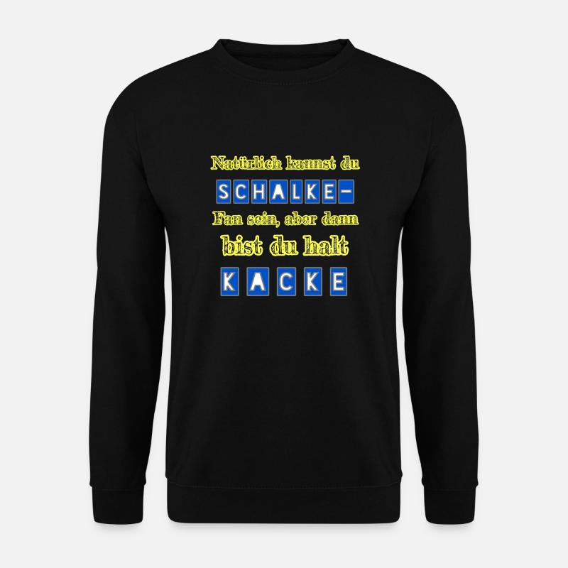 Schalke - Kacke - Unisex Pullover - Schwarz