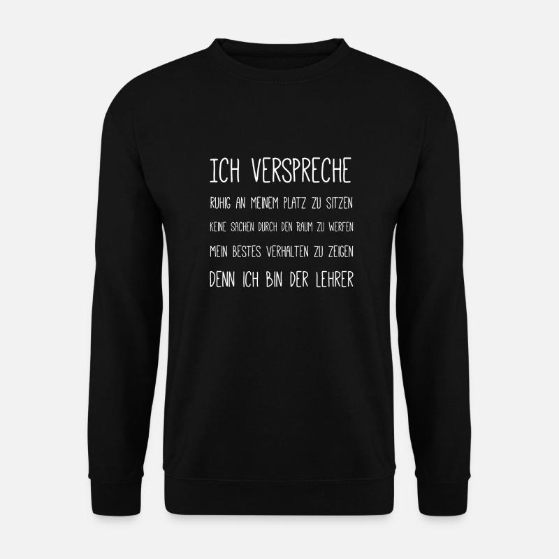 Denn ich bin der Lehrer - Unisex Pullover - Schwarz