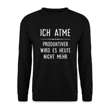 Ich atme - Produktiver wird es heute nicht mehr - Unisex Pullover - Schwarz - Vorne - Alina (178cm) & Michal (187cm)