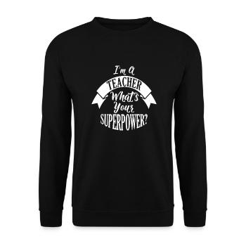 I'm A Teacher - Teacher Superpower - Unisex Sweatshirt - black - Front - Alina (178cm) & Michal (187cm)
