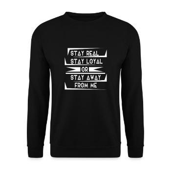 Stay Real - Stay Loyal - or Stay Away from me - Unisex Sweatshirt - black - Front - Alina (178cm) & Michal (187cm)