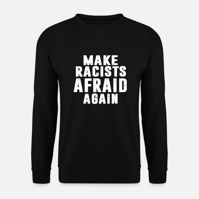 MAKE RACISTS AFRAID AGAIN - Sweat-shirt Unisexe - noir