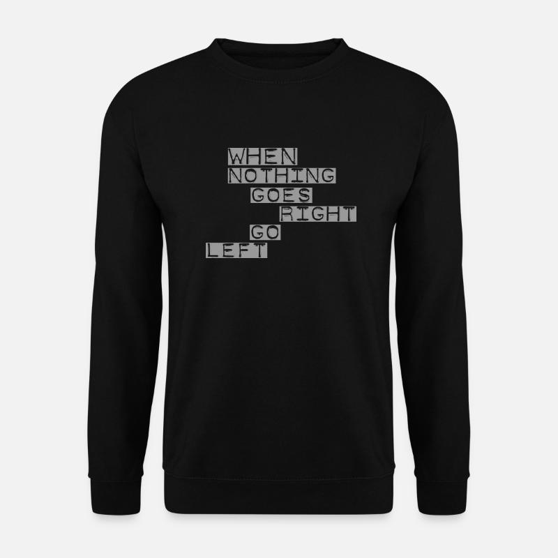 When nothing goes right grey - Unisex Pullover - Schwarz