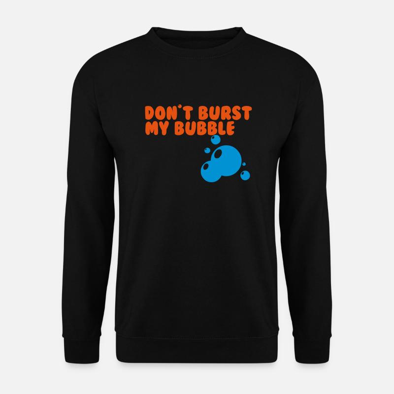 don't burst my bubble - Unisex Pullover - Schwarz