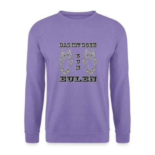 das ist doch zum EULEN - Unisex Pullover