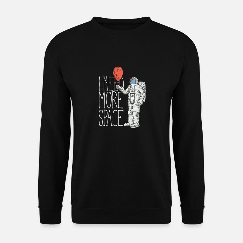 I NEED MORE SPACE - Unisex Sweatshirt - black