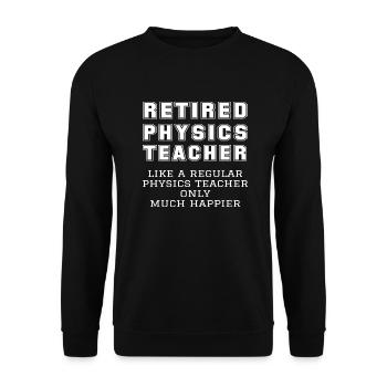 Funny Retired Physics Teacher Retirement Gift - Unisex Sweatshirt - black - Front - Alina (178cm) & Michal (187cm)