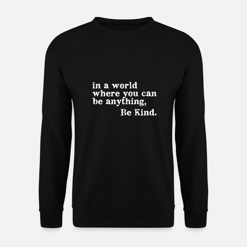 In a world where you can be anything Be Kind - Unisex Pullover - Schwarz