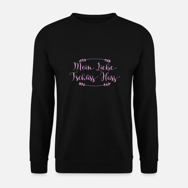 Moin Liebe - Tschüss Hass I Geschenkidee - Unisex Pullover - Schwarz