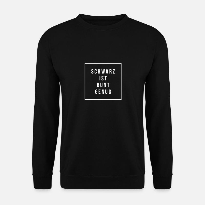 schwarz ist bunt genug - Unisex Pullover - Schwarz