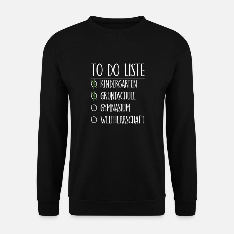 To do Liste Gymnasium Weltherrschaft Geschenk - Unisex Pullover - Schwarz