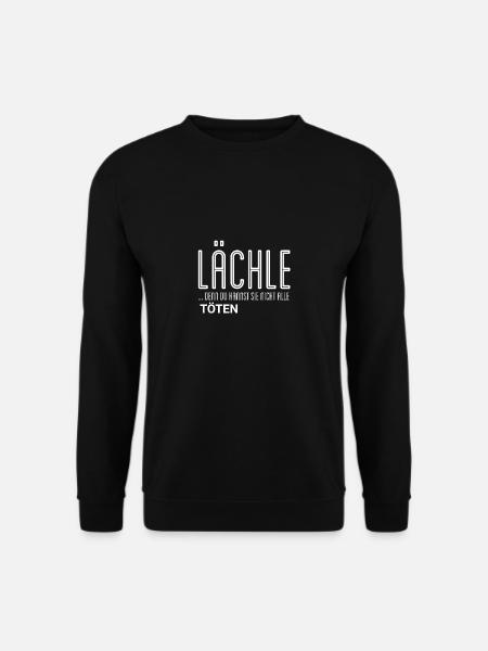 Lächle! . . . denn du kannst nicht alle töten. - Unisex Pullover - Schwarz