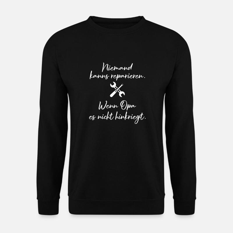 Niemand kanns reparieren Opa Geschenk - Unisex Pullover - Schwarz