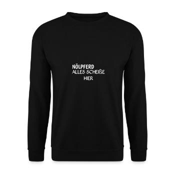 Nölpferd. Ist doch alles scheiße hier - Unisex Pullover - Schwarz - Vorne - Alina (178cm) & Michal (187cm)