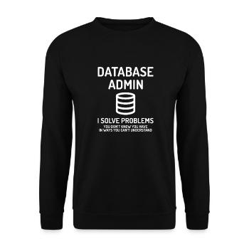 Database Admin i solve Problems Gift - Unisex Sweatshirt - black - Front - Alina (178cm) & Michal (187cm)