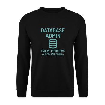 Database Admin i solve Problems Gift - Unisex Sweatshirt - black - Front - Alina (178cm) & Michal (187cm)
