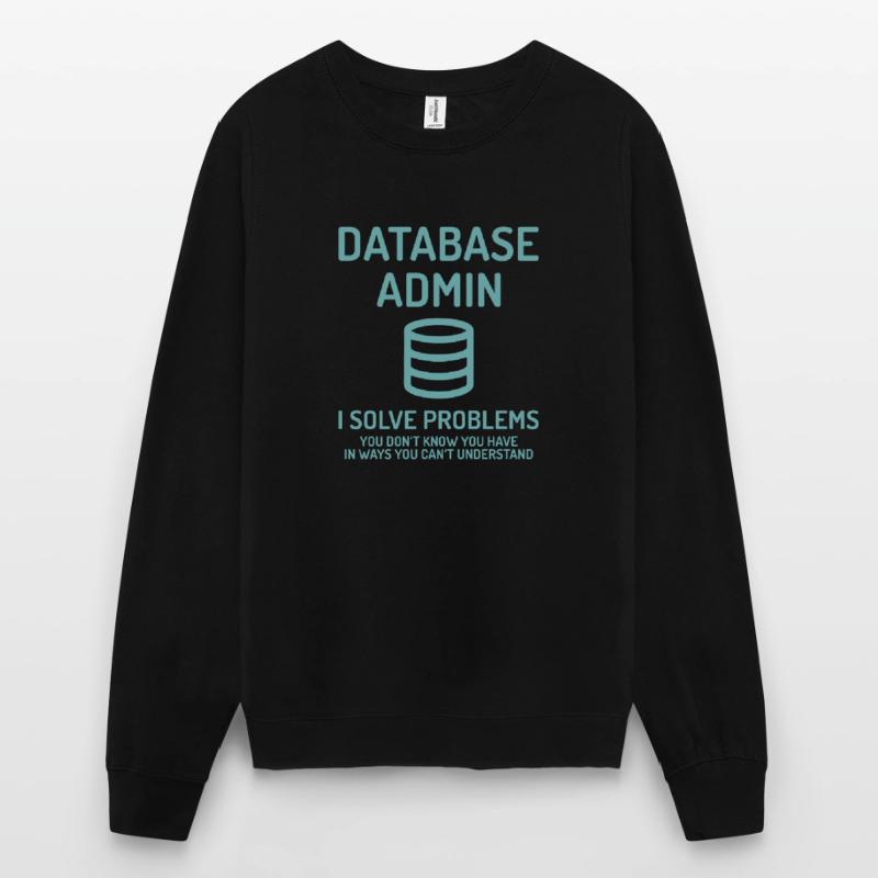 Database Admin i solve Problems Cadeau Sweat-shirt Unisexe