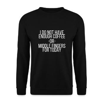 Not enough coffee or middle fingers for today - Unisex Pullover - Schwarz - Vorne - Alina (178cm) & Michal (187cm)