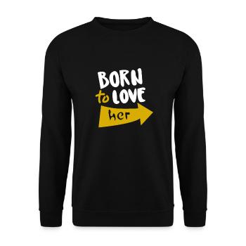 Geboren, um sie zu lieben - Unisex Pullover - Schwarz - Vorne - Alina (178cm) & Michal (187cm)