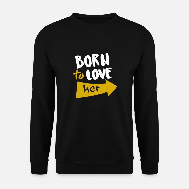 Geboren, um sie zu lieben - Unisex Pullover - Schwarz