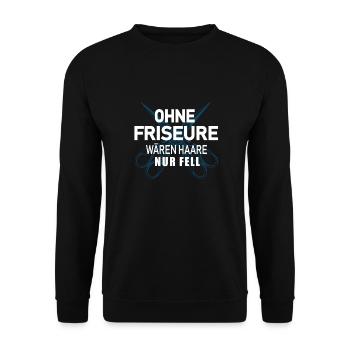 Ohne Friseure wären Haare nur Fell - Shirt - Unisex Pullover - Schwarz - Vorne - Alina (178cm) & Michal (187cm)