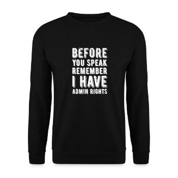Before you speak remember i have admin rights - Unisex Sweatshirt - black - Front - Alina (178cm) & Michal (187cm)