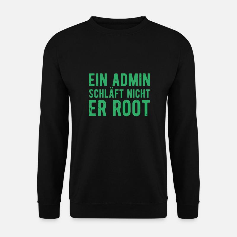 Ein Admin schläft nicht er Root Sysadmin Geschenk - Unisex Pullover - Schwarz