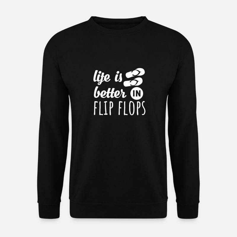 Life is better in flip flops - Unisex Pullover - Schwarz