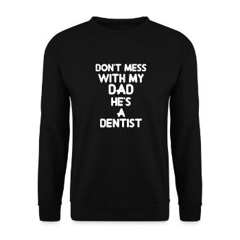 Ne plaisante pas avec mon père, c'est un dentiste - Sweat-shirt Unisexe - noir - Devant - Alina (178cm) & Michal (187cm)